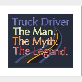 Truck Driver The Man The Myth The Legend Posters and Art